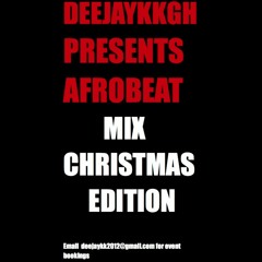 AFROBEAT MIX CHRISTMAS EDITION BY DEEJAYKKGH