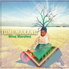 Tumi Makang Mma Moratwa (Produced by P tempo).mp3
