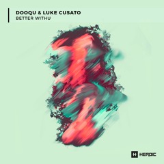 Dooqu & Luke Cusato - Better Withu