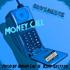 SquidNice - "Money Call" (prod. by A Lau X Tony Seltzer)