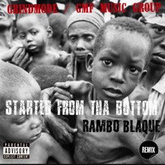 STARTED FROM THA BOTTOM - GMF RAMBO BLAQUE prod. by Birdy Montana (bottom of the bottom remix)