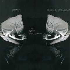 Shiwan x Benjamin Broadway - The New Disclaimer