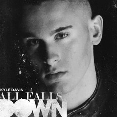 All Falls Down- by Kyle Davis