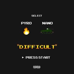 Pyro - Difficult ft Angelo Nano
