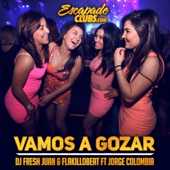 Vamos a Gozar - Dj Fresh Juan & FlakilloBeat Ft Jorge Colombia