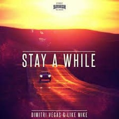 Stay A While - Dimitri Vegas & Like Mike (Sean O'Connor Remix)
