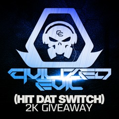 Civilized Evil - Hit Dat Switch - 2K GIVEAWAY - FREE DL