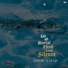 Let All Mortal Flesh Keep Silence