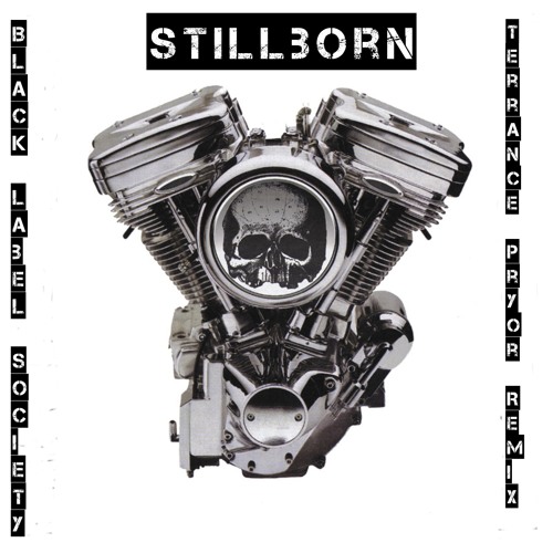 Stream Black Label Society - Stillborn (Terrance Pryor remix) by  terrancepryor | Listen online for free on SoundCloud