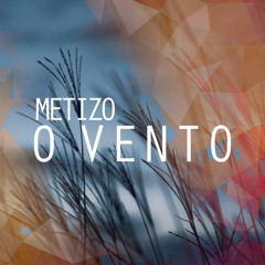 Metizo - O Vento (original mix)