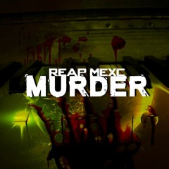 REAP MEXC - MURDER // BEATFREAKZ RECORDS (REAPOLOGY EP)OUT NOW!