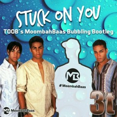 3T - Stuck On You (Toob's Moombahbaas Bubbling Bootleg) FREE DOWNLOAD