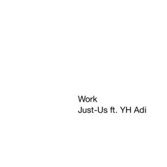 Work Ft. YH Adi (Prod. By Just-Us)