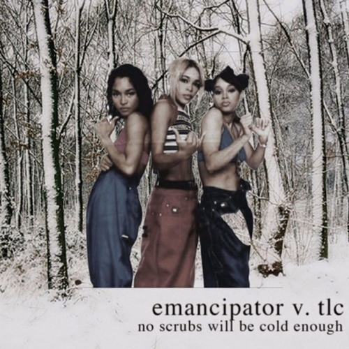 Emancipator Vs. TLC:  No Scrubs Will Be Cold Enough