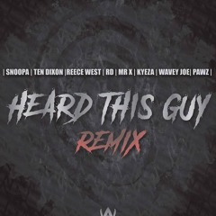 Snoopa - Heard Dis Guy (REMIX) Ft. Pawz, Reece West, Kyzea, Wavey Joe, Ten Dixon, Mr X & RD