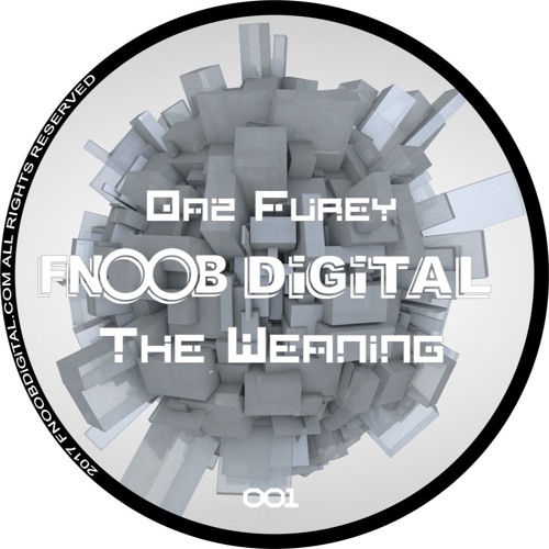 Daz Furey - The Weaning Ep - FNOOB DiGiTAL 001