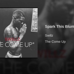 Swillz - spark this blunt