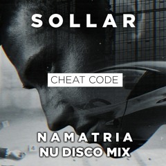 Sollar - Cheat code (Namatria nu disco mix)