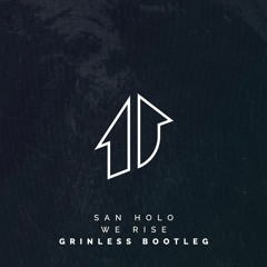 San Holo- We Rise (grinless bootleg)
