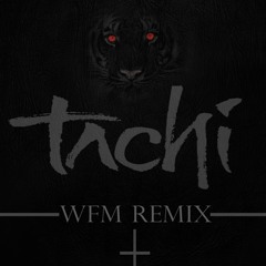 Tachi - WFM RMX