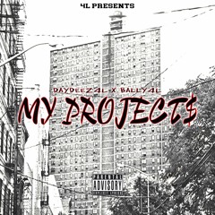 DayDeez4L -My Projects Ft Bally4L