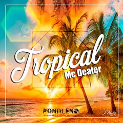 MC Dealer - Tropical (Panaleno Records)