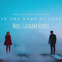 Martin Garrix ft Bebe Rexha - In The Name Of Love (Mars Graham Remix)