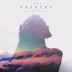 Lauv - Breathe (Severo Remix)