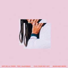 Sofi de la Torre ft. blackbear - Flex Your Way Out (BASECAMP Remix)