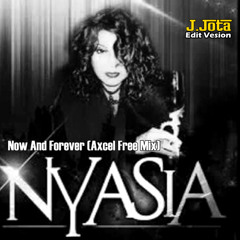Nyasia - Now And Forever (Axcel Free Mix) J Jota - Edit Version - Download na descrição