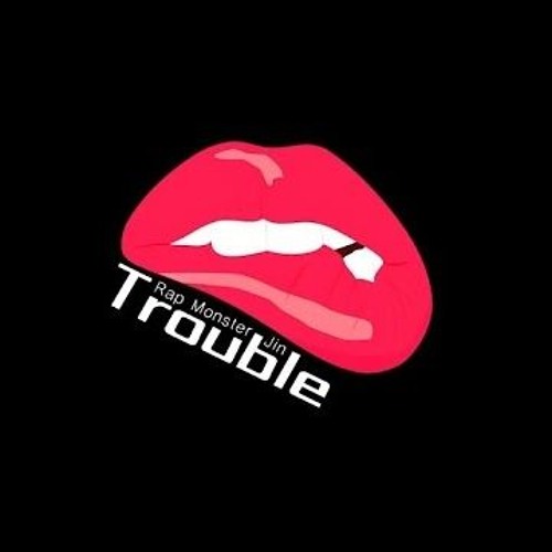 Trouble - Rap Monster (feat. Jin) - Song Lyrics and Music by BTS arranged  by erenasas on Smule Social Singing app