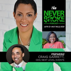 The #NeverBroke Podcast f/ Craig Garrett, CEO of Next Level Events