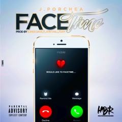 J Porchea - Facetime (Prod. Super Dave & 5AM & Latin Will)