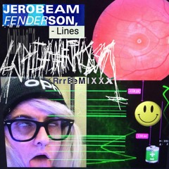 Jerobeam Fenderson - Lines (Sophiaaaahjkl;8901 Remix)
