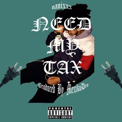 Nani - Need My tax [Prod. Mexikodro]