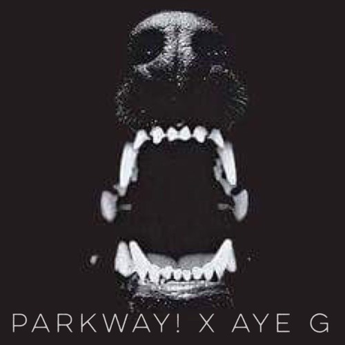 FATAL (PARKWAY! x Aye G)