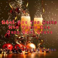 What Are You Doing New Years Eve  -Jazz Soul Grove