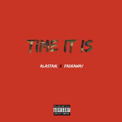 Fadeaway X Alastair - Time It Is