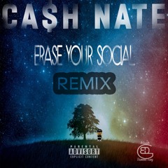 Ca$h Nate - Erase Your Social (Remix)