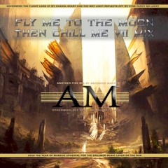Fly Me To The  Moon Then Chill Me VII Mix