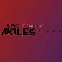 Los Akiles - El Chaparrito