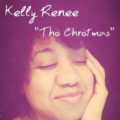 "This Christmas" - Kelly Renee