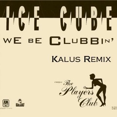 Ice Cube ft. DMX - We Be Clubbin' (Kalus Remix)[FREE DOWNLOAD]