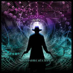 Dreamcatcher - Gunslinger & Shpongle (Simon Posford) GMS RMX