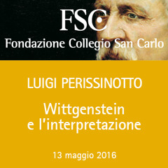 Wittgenstein e l'interpretazione. Luigi Perissinotto 13.05.2016
