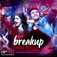 The Breakup Song - Ae Dil Hai Mushkil Remix By Dj Rahul Gautam.mp3