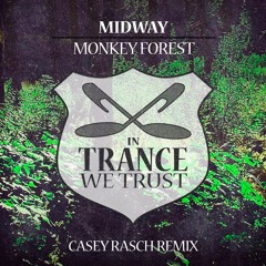 Midway - Monkey Forest (Casey Rasch Remix)