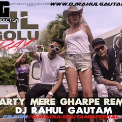 Party Mere Ghar Pe - Ft Lil Golu & Dr. Love Remix By Dj Rahul Gautam.mp3