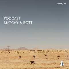 Light My Fire ▲ Podcast 016 △ Matchy & Bott