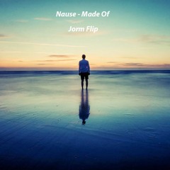 Nause - Made Of (Jorm Flip)[Free DL]
